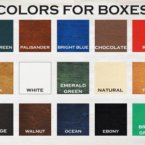 May include: A chart showing 15 different wood stain colors for boxes. The colors are: Deep Green, Palisander, Bright Blue, Chocolate, Red, Oak, White, Emerald Green, Natural, Teak, Wenge, Walnut, Ocean, Ebony, and Bright Green.