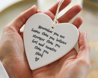 Porcelain Hanging Heart - "Remember You Are Braver, Stronger, Smarter - Gift For Daughter, Gift For Friend, Gift For Her, Add Gift Message