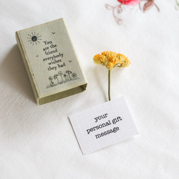 Tiny Matchbox Flower Gift, You are the friend, everyone wishes they had, Dried Flower Gift - Gift For Friend