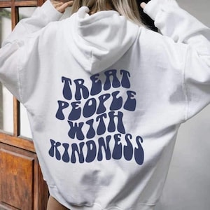 Treat people with Kindness Hoodie Sweatshirt, Aesthetic Hoodie, Tumblr Hoodie, Oversized Hoodie, Trendy Hoodie, Unisex Hoodie