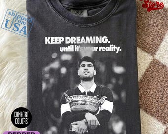 Carlos Alcaraz Tennis Champion Comfort Colors Tee, Keep Dreaming Sports Fan Shirt