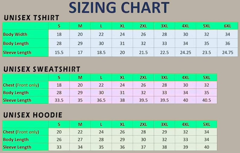 May include: Sizing chart for unisex t-shirts, sweatshirts, and hoodies. The chart shows measurements in inches for body width, body length, sleeve length, and chest (front only) for sizes S through 6XL.
