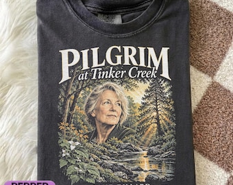 Annie Dillard Pilgrim at Tinker Creek Comfort Colors® Shirt, Annie Dillard Pilgrim Sweatshirt, Vintage Author Book Graphic Tee