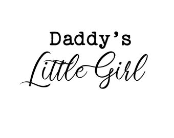 Daddy's Little Girl SVG, New Baby, Baby Girl, Father's Day Gift SVG, Newborn, Toddler, Baby Quote, Kids Shirt, Cutting file for Cricut