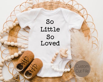 So Little So Loved Baby Bodysuit SVG and DXF Cut Files For or Toddler Shirt