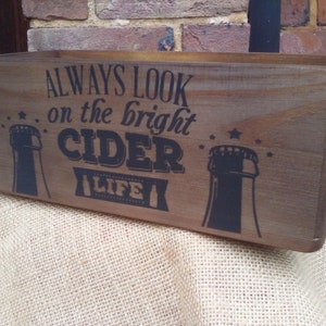 Gorgeous wooden rustic storage box &quot;Always Look on the Bright CIDER Life!&quot;. A great Christmas/birthday gift for all cider lovers !