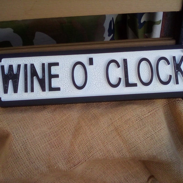 WINE O'CLOCK retro style wooden street sign with a crackle paint finish. Makes a great gift. Mother's day. Wall decor. Size 42 x 11 cm.