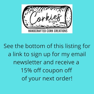 May include: Black and white illustration of a cork with the text "Corkies by Steph" and "Handcrafted Cork Creations".