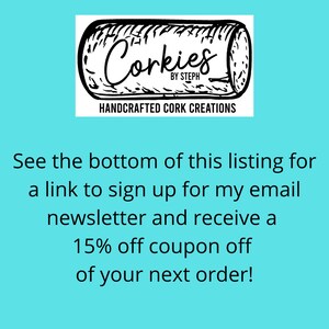 May include: Black and white illustration of a cork with the text "Corkies by Steph" and "Handcrafted Cork Creations".