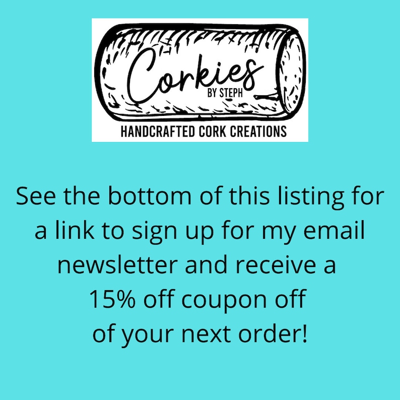 May include: Black and white illustration of a cork with the text "Corkies by Steph" and "Handcrafted Cork Creations".