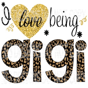 I Love Being GIGI SVG and PNG for Sublimation