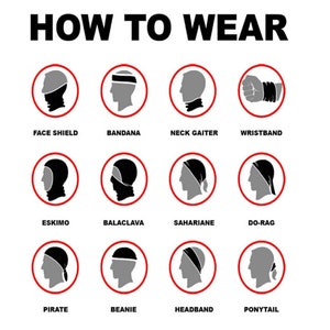 May include: Diagram showing 12 different ways to wear a multi-functional headwear, including face shield, bandana, neck gaiter, wristband, eskimo, balaclava, sahariane, do-rag, pirate, beanie, headband, and ponytail.