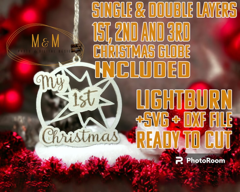 May include: A white wooden Christmas ornament with the text "My 1st Christmas" and a starburst design. The ornament includes the text "SINGLE & DOUBLE LAYERS", "1ST, 2ND AND 3RD CHRISTMAS GLOBE INCLUDED", "LIGHTBURN +SVG + DXF FILE READY TO CUT".