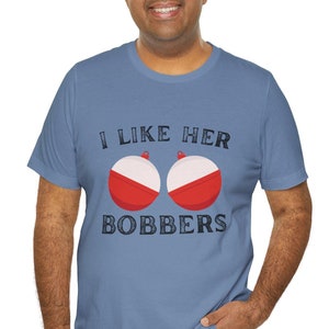 Funny Fishing Couple Shirt: I Like Her Bobbers Valentine&#39;s Gift