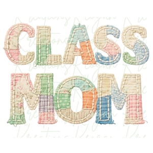 May include: The words "CLASS MOM" are displayed in a patchwork design. Each letter is made up of pastel-colored fabric patches, outlined with cream-colored stitching. The style evokes a handmade quilt, with a charming, homespun feel.