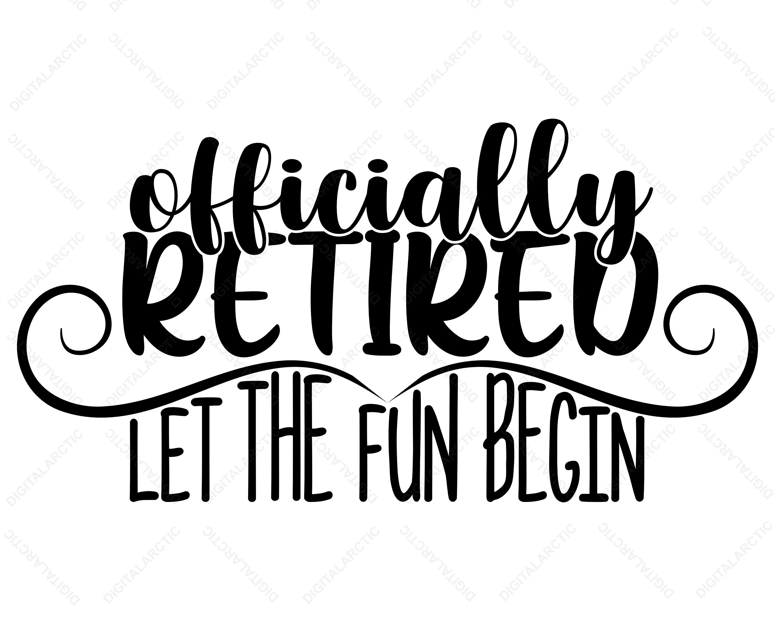 Officially Retired Let the Fun Begin SVG PNG Colorful Funny | Etsy