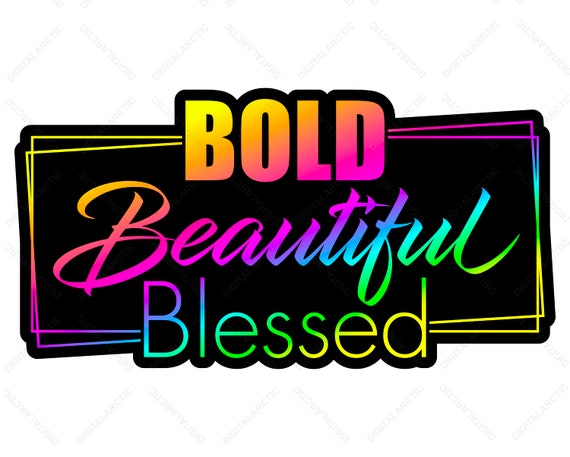Bold Beautiful Blessed Svg Png Colorful Funny Design Etsy