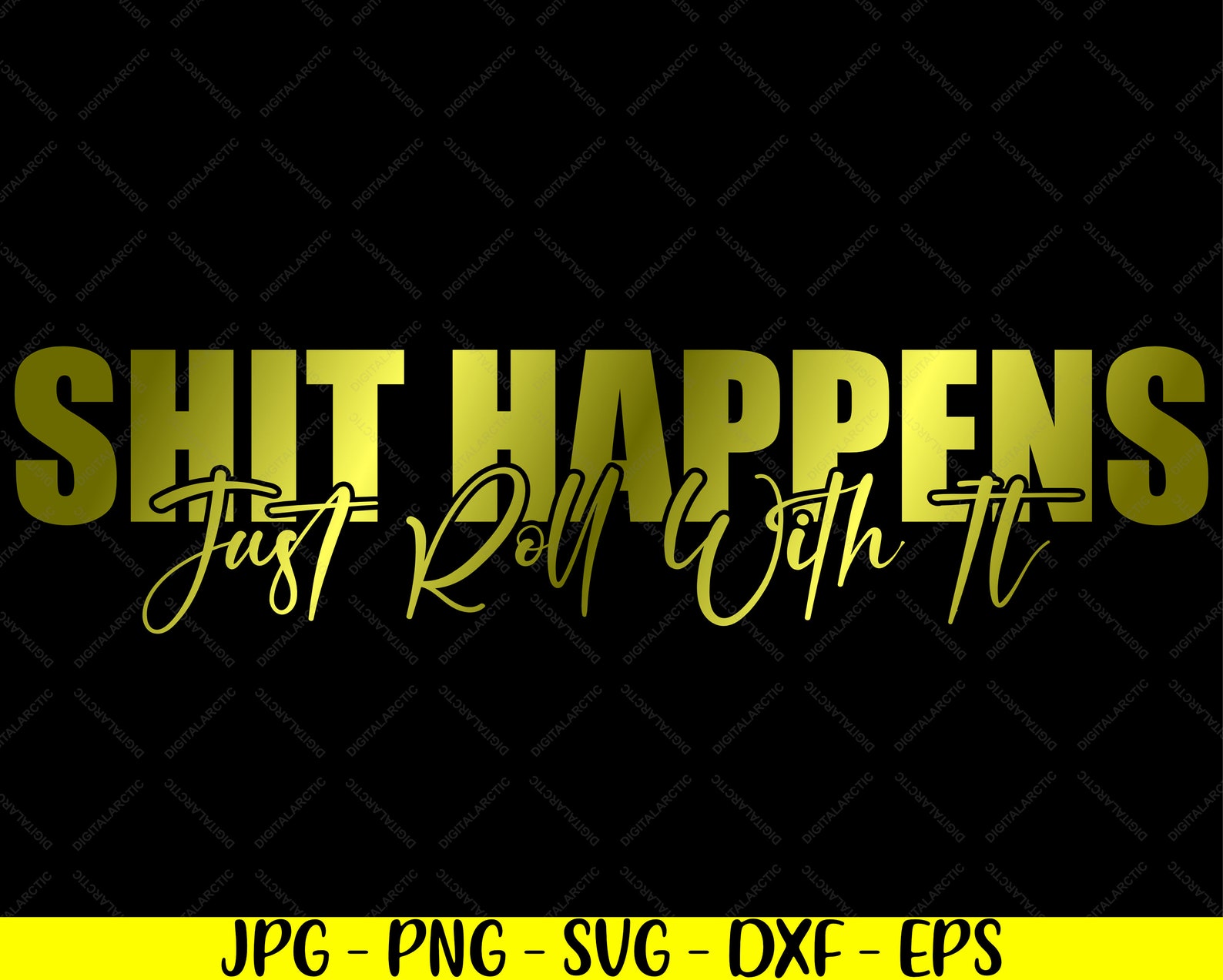 Shit Happens Just Roll With It Jpg Png Svg Dxf Eps Digital | Etsy
