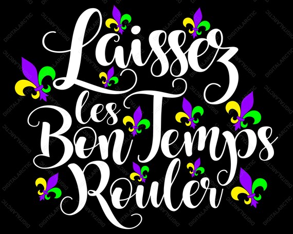 Laissez Les Bon Temps Rouler SVG PNG DXF Digital Files for | Etsy
