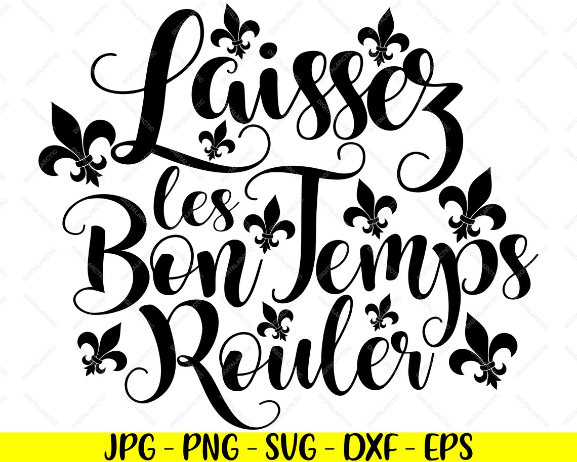 Laissez Les Bon Temps Rouler Jpg Png Svg Dxf Eps Digital Files | Etsy
