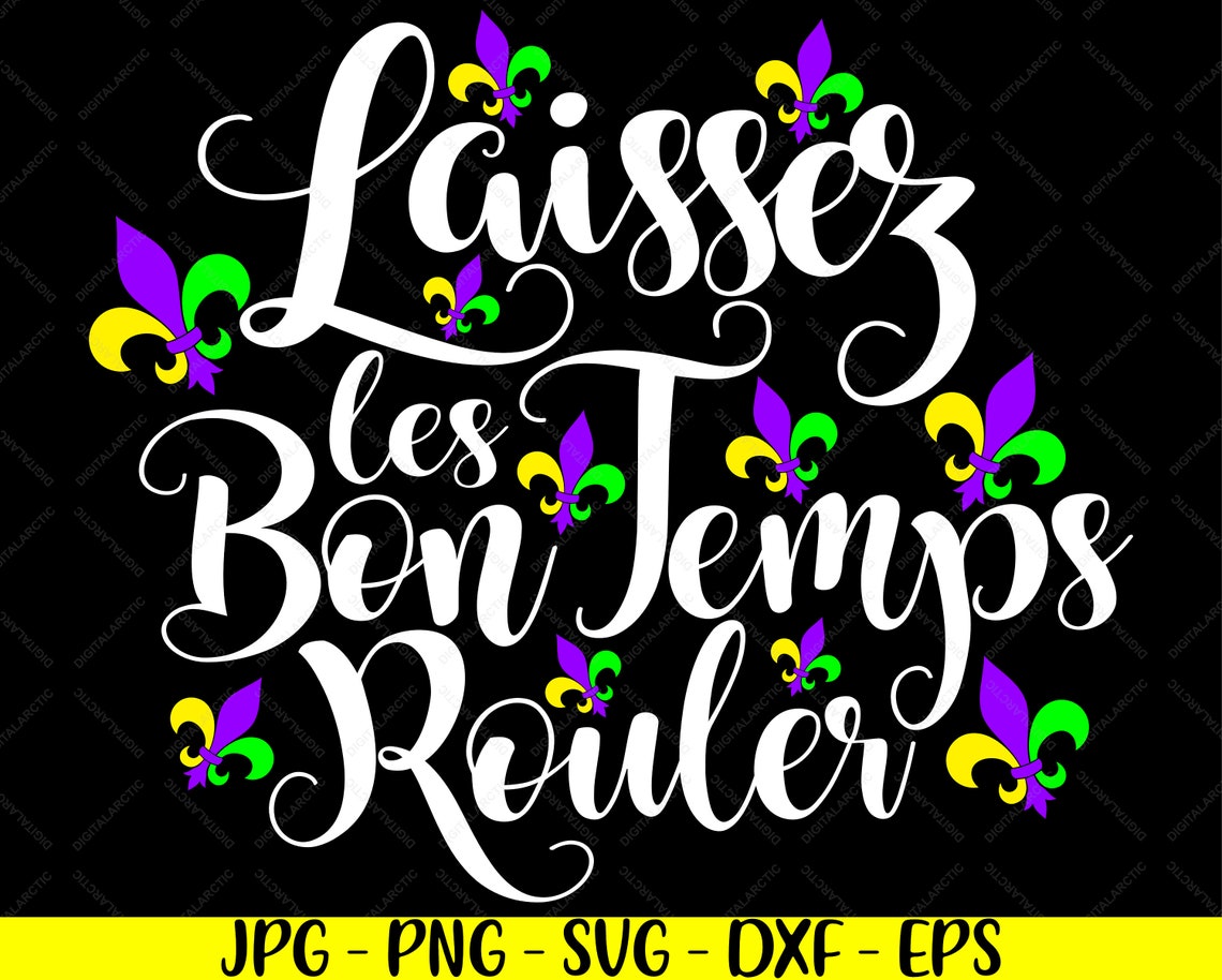 Laissez Les Bon Temps Rouler Jpg Png Svg Dxf Eps Digital Files | Etsy