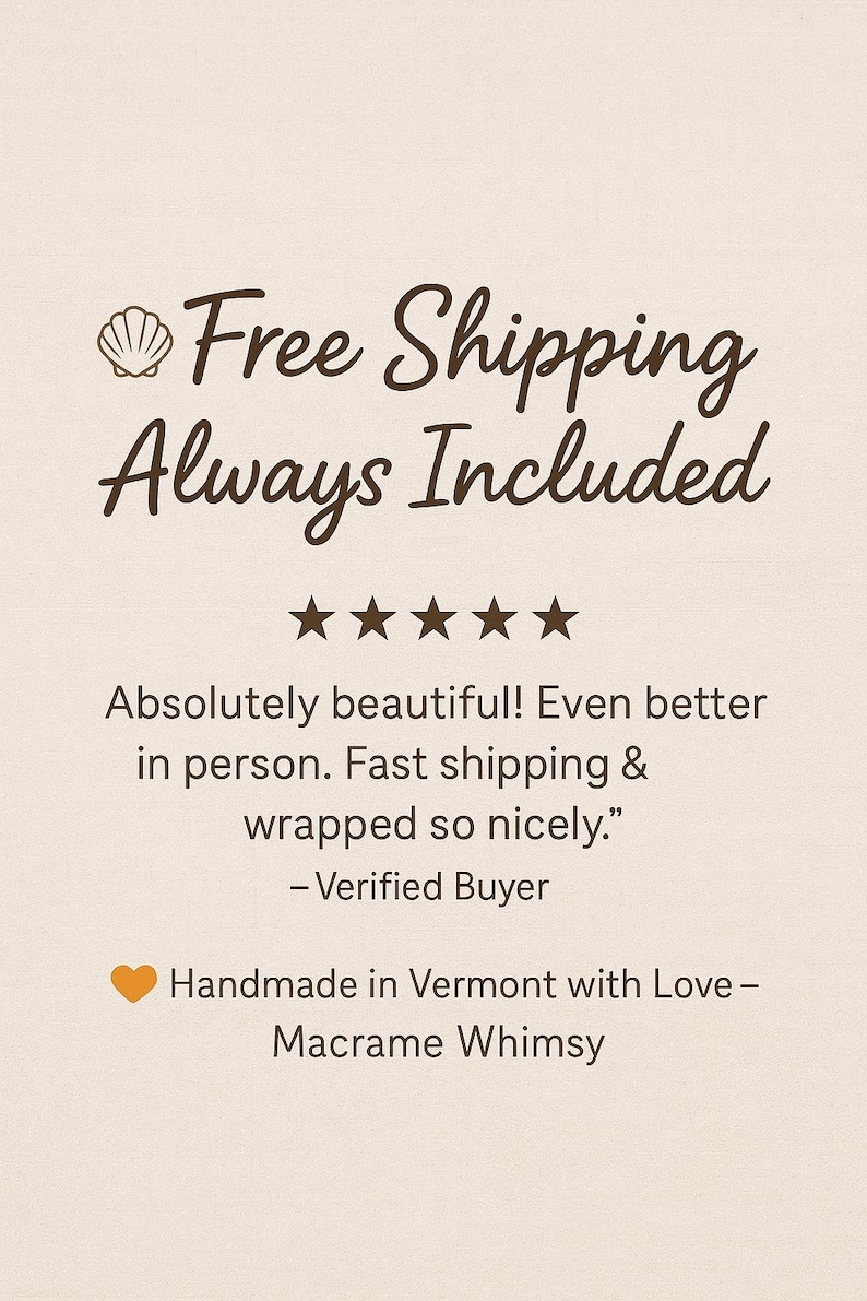 May include: Text on a beige background reads "Free Shipping Always Included" with a seashell graphic. Below are five stars, a customer review, and "Handmade in Vermont with Love - Macrame Whimsy."