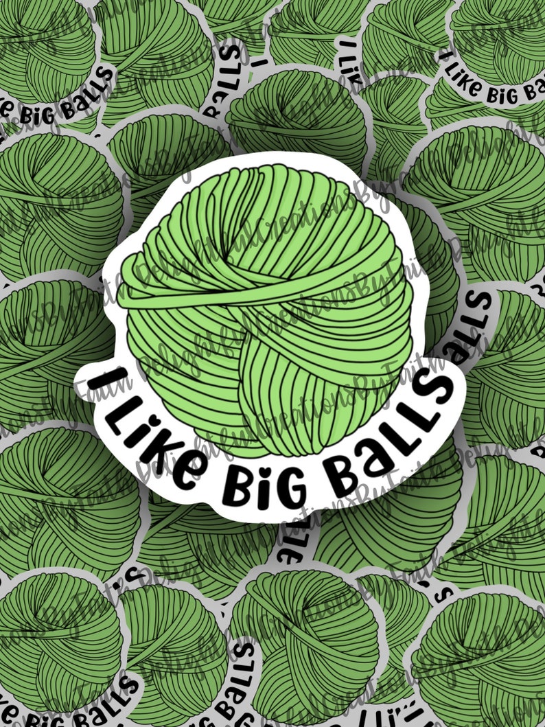 I Like Big Balls Sticker Yarn Ball Sticker Yarn Sticker I Etsy
