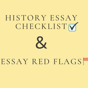 Op de afbeelding: Een lichtgele achtergrond met de tekst "HISTORY ESSAY CHECKLIST" en "ESSAY RED FLAGS" in een schreefletter. Een vinkje staat naast "CHECKLIST" en een vlag naast "RED FLAGS".