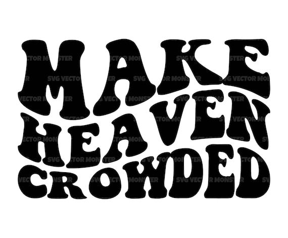 Make Heaven Crowded Christian Bible Verse Quotes Faith T-Shirt Gifts Make Heaven Crowded Christian Bible Verse Quotes Faith T-Shirt Gifts