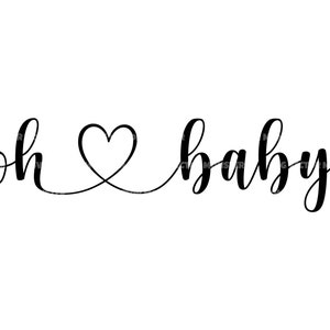 Oh Baby Svg, Heart Script, Baby Shower Svg, Newborn Svg, New Mom Svg. Vector Cut file Cricut, Silhouette, Pdf Png Dxf, Decal, Sticker.
