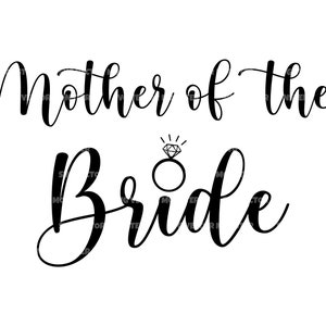 Mother of the Bride Svg, Wedding Svg, Bridal Party Svg. Vector Cut file for Cricut, Silhouette, Pdf Png Eps Dxf, Decal, Sticker, Vinyl, Pin