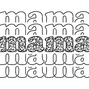May include: A black and white graphic design featuring the word "mama" repeated multiple times. The word "mama" in the center row has a leopard print pattern, while the other instances are outlined.