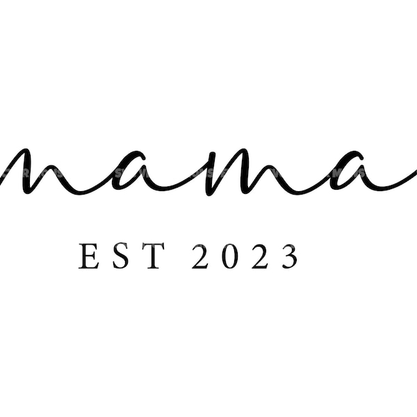 Mama Est. 2023 Svg, Mother T-Shirt, Mom life Svg, Gift for Mom Svg. Vector Cut file Cricut, Silhouette, Pdf Png Eps Dxf, Decal, Sticker.