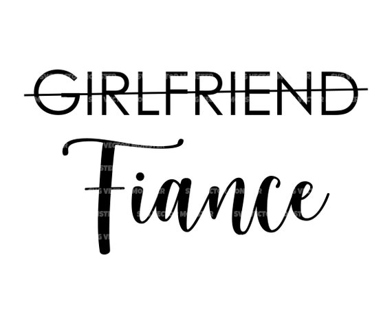 Girlfriend Fiance Svg, Engagement Svg. Vector Cut File for Cricut