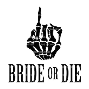 Braut oder Die svg, Skelett Ring Finger svg, Wifey svg, Braut zu sein svg. Vektor Cut Datei Cricut, Silhouette, Pdf Png Eps Dxf, Aufkleber, Aufkleber.