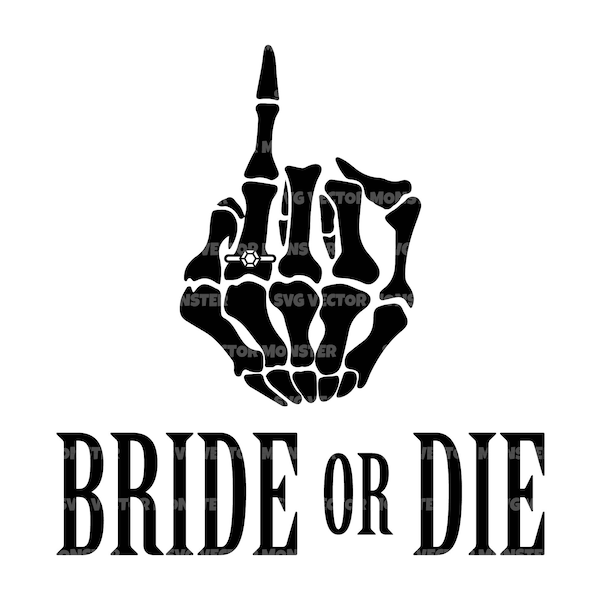 Bride or Die Svg, Skeleton Ring Finger Svg, Wifey Svg, Bride To Be Svg. Vector Cut file Cricut, Silhouette, Pdf Png Eps Dxf, Decal, Sticker.