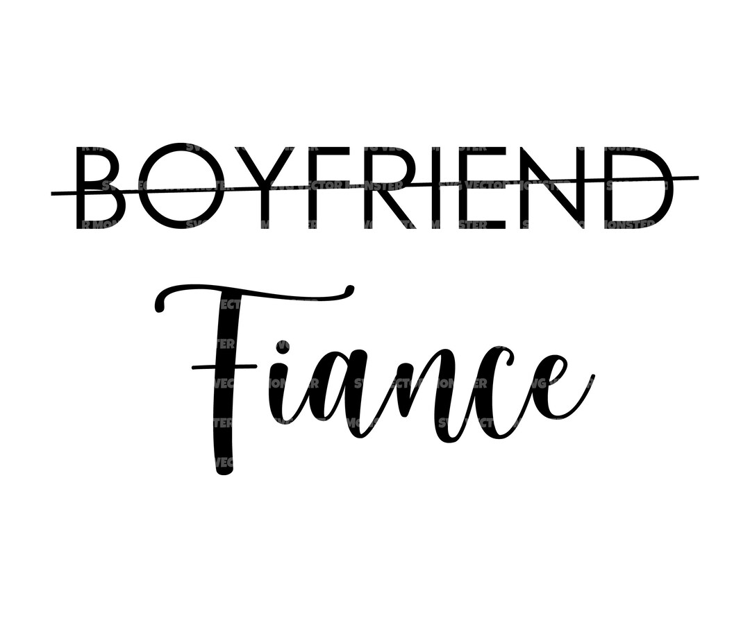 Boyfriend Fiance Svg, Engagement Svg, Wedding Svg. Vector Cut File for ...