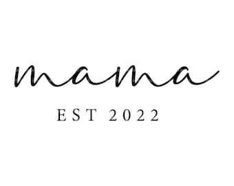 Mama Est. 2022 Svg, Mother T-Shirt, Mom life Svg, Gift for Mom Svg. Vector Cut file Cricut, Silhouette, Pdf Png Eps Dxf, Decal, Sticker.