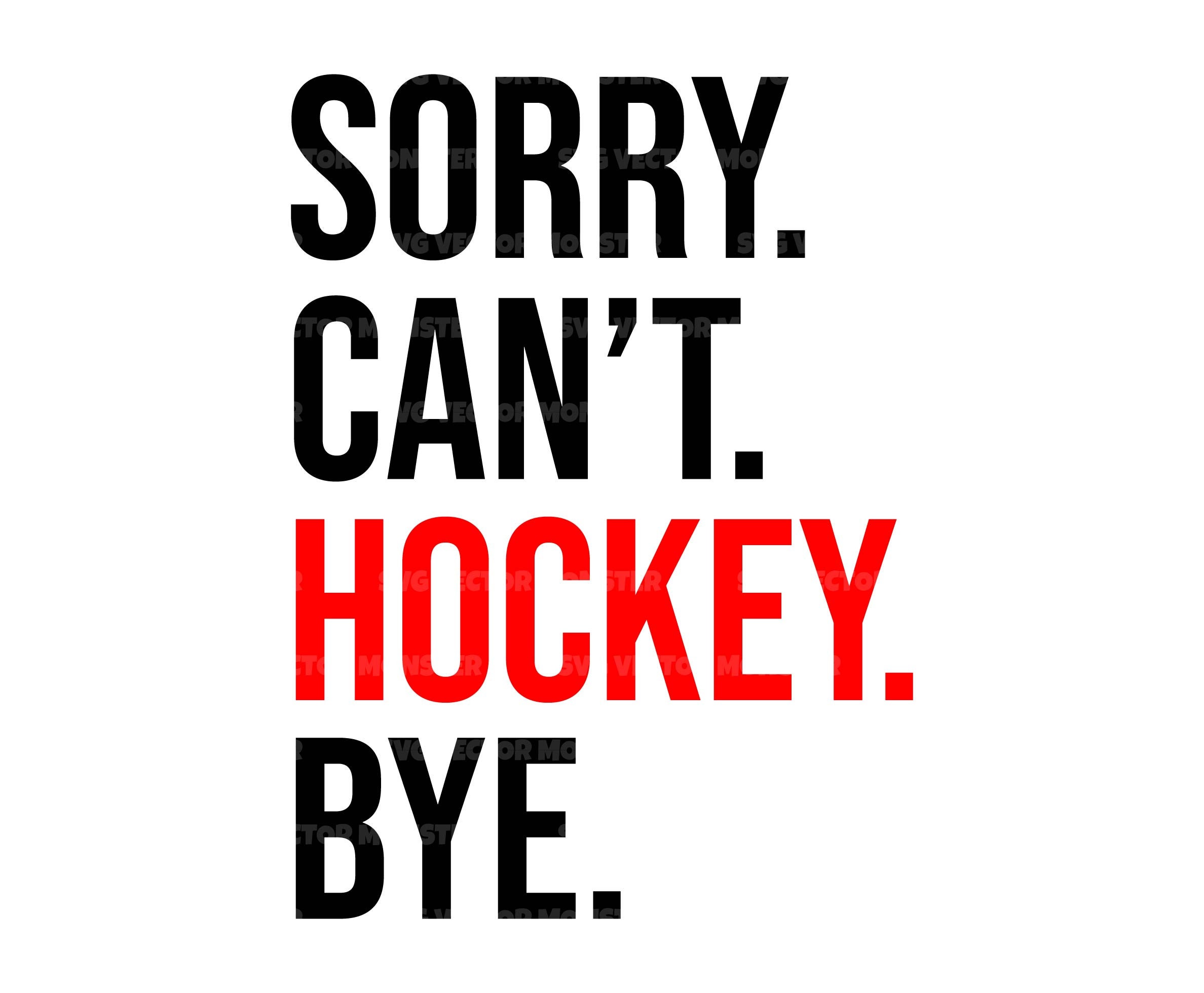 Sorry Can't Hockey Bye T-Shirt Sorry Can't Hockey Bye T-Shirt