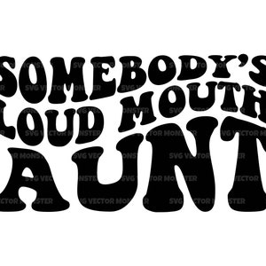 Jemand ist lauter Mund Tante SVG, lustige Tante T-shirt, Tante Leben, jubeln Tante, Retro wellig groovy Text. Datei Cricut, Pdf Png Dxf.
