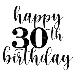 30歳のお誕生日おめでとう SVG、バースデーケーキトッパー、30歳のお誕生日おめでとう SVG。ベクターカットファイル Cricut、シルエット、Pdf PNG EPS Dxf、デカール、ステッカー、ビニール。