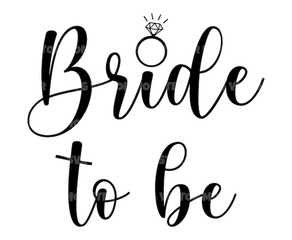 Bride To Be Svg, Marriage Svg, Bridal Party Svg. Vector Cut file for  Cricut, Silhouette, Pdf Png Eps Dxf, Decal, Sticker, Vinyl, Pin