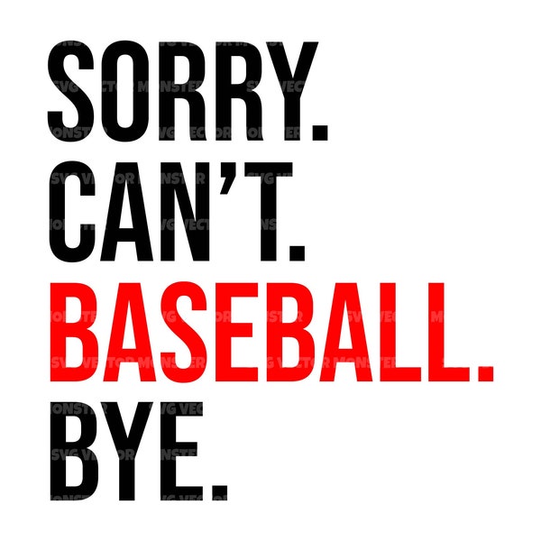 Sorry Can't Baseball Bye Svg, Baseball Mom T-shirt, Game Day Vibes, Sports Cheer Mom. Cut File Cricut, Silhouette, Pdf Png Dxf, Sticker.