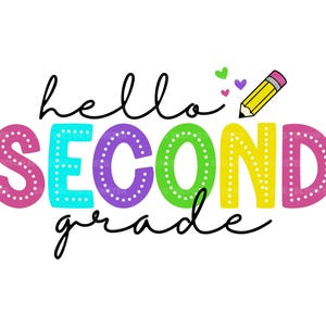 Puede incluir: Texto colorido que dice "hello second grade" con un lápiz amarillo y dos corazones rosas encima del texto.