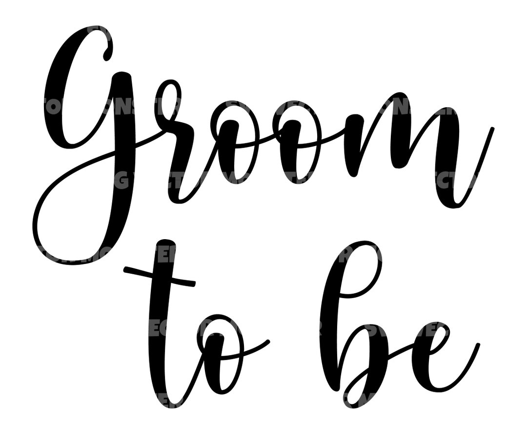 Groom to Be Svg, Marriage Svg, Wedding Svg. Vector Cut File for Cricut