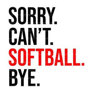 Przepraszam, nie mogę Softball Bye Svg, koszulka Softball Mom, Game Day Vibes, Sports Cheer Mom. Wytnij plik Cricut, sylwetka, PDF Png Dxf, naklejka.