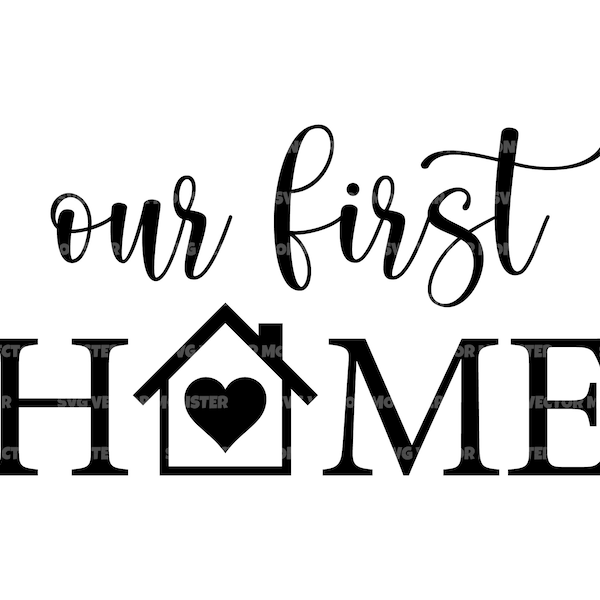 Our First Home Svg, New Home Sign, Farmhouse Sign. Vector Cut file for Cricut, Silhouette, Pdf Png Eps Dxf, Decal, Sticker, Vinyl, Pin.