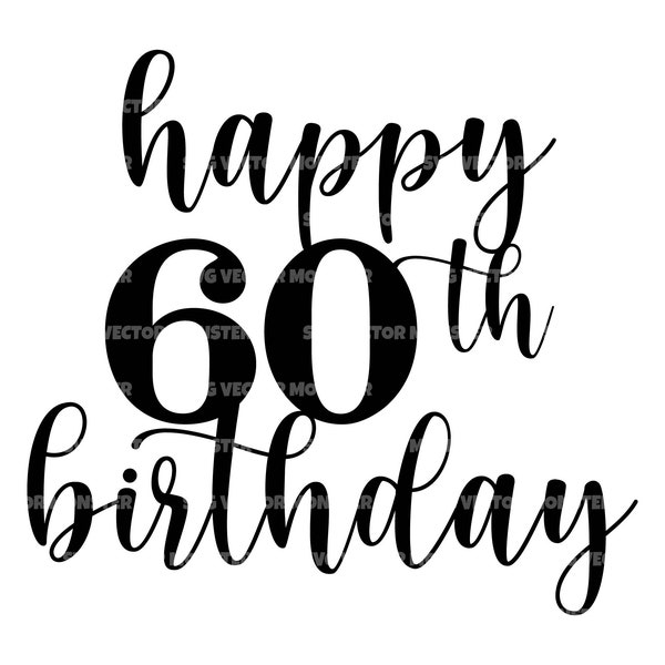 Happy 60th Birthday Svg, Birthday Cake Topper, Hello Sixty Svg. Vector Cut file Cricut, Silhouette, Pdf Png Eps Dxf, Decal, Sticker, Vinyl.