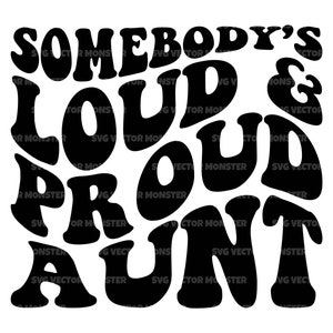 Jemand ist laut und stolz Tante SVG, lustige Tante T-shirt, Tante Life, jubeln Tante, Retro wellig groovy Text. Datei Cricut, Pdf Png Dxf.
