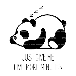 Lazy Panda Svg, Just Give Me Five More Minutes, Sleeping Panda Svg. Vector Cut file for Cricut, Pdf Png Eps Dxf, Decal, Sticker, Vinyl, Pin